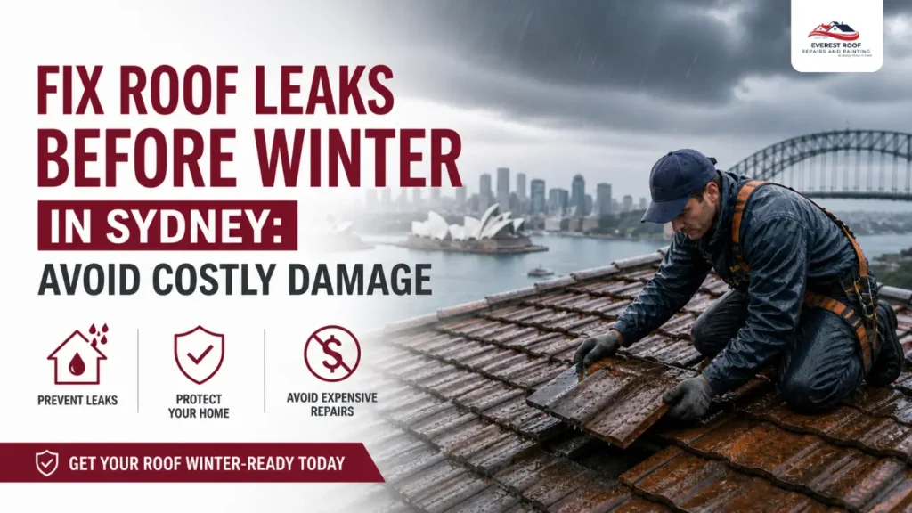 Fix Roof Leaks Before Winter in Sydney: Avoid Costly Damage