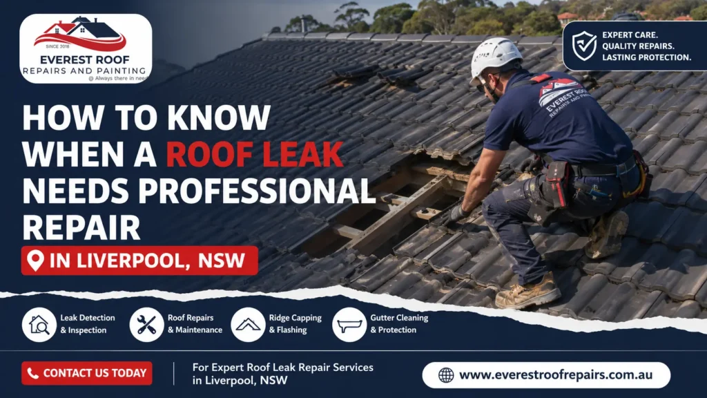 How to Know When a Roof Leak Needs Professional Repair in Liverpool, NSW
